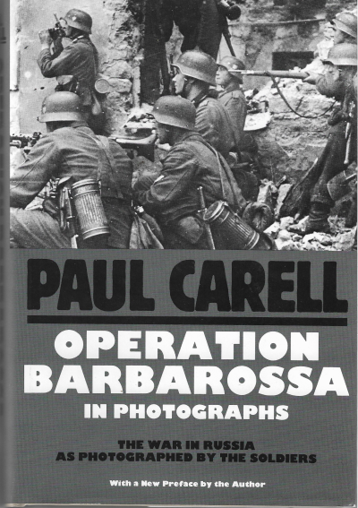 Operation Barbarossa in Photographs Paul Carell